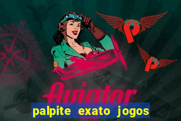 palpite exato jogos de hoje